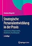 Strategische Personalentwicklung in der Praxis: Instrumente, Erfolgsmodelle, Checklisten, Praxisbeisp