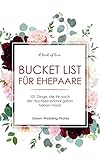 Bucket List für Ehepaare: 101 Dinge, die Ihr nach der Hochzeit einmal getan haben mü