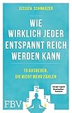 Wie wirklich jeder entspannt reich werden kann: 15 Ausreden,