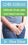 LICHEN SCLEROSUS: A Definitive guide on the causes, symptoms, and best treatment for Lichen S