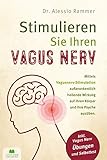 Stimulieren Sie Ihren Vagus Nerv: Mittels Vagusnerv-Stimulation außerordentlich heilende Wirkung auf Ihren Körper und Ihre Psyche ausüben (inkl. Vagus Nerv Übungen und Selbsttest)