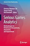 Serious Games Analytics: Methodologies for Performance Measurement, Assessment, and Improvement (Advances in Game-Based Learning) (English Edition)