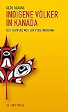 Indigene Völker in Kanada: Der schwere Weg zur Verständigung