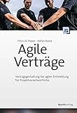 Agile Verträge: Vertragsgestaltung bei agiler Entwicklung für Projektverantw