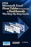 Excel 2019 Pivot Tables & Introduction To Dashboards The Step-By-Step Guide (The Excel 2019 Step-By-Step Series, Band 2)