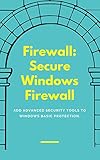 Firewall: Secure Windows Firewall (English Edition)