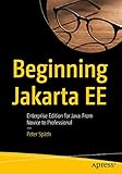 Beginning Jakarta EE: Enterprise Edition for Java: From N