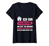 Damen Hausbau Ich Bin Bauherrin Um Zeit Zu Sparen Geschenk Hausbau T-Shirt mit V
