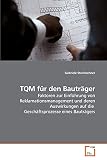 TQM für den Bauträger: Faktoren zur Einführung von Reklamationsmanagement und deren Auswirkungen auf die Geschäftsprozesse eines Bauträg