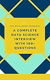 A complete Data Science interview with 100+ Questions: SQL, Python, Statistics, Linear Regression and MS Excel, updated for 2019 (English Edition)