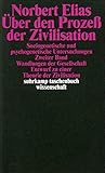 Über den Prozess der Zivilisation: Soziogenetische und psychogenetische Untersuchungen, Zweiter Band: Wandlungen der Gesellschaft: Entwurf zu einer Theorie der Z