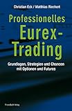 Professionelles Eurex-Trading: Grundlagen, Strategien und Chancen mit Optionen und F