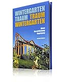 Wintergarten Traum Traum Wintergarten: Ideen, Verwirklichung, Begrünung