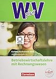 Wirtschaft für Fachoberschulen und Höhere Berufsfachschulen - W plus V - Berufsfachschule (FHR) Nordrhein-Westfalen Neubearbeitung - Band 1: 11. Jahrgangsstufe: BWL mit Rechnungswesen - Schülerb