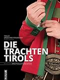 Die Trachten Tirols: Fotos von Brigitte und Gerhard Watzek