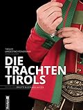 Die Trachten Tirols: Fotos von Brigitte und Gerhard Watzek