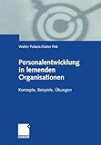 Personalentwicklung in lernenden Organisationen: Konzepte, Beispiele, Übung