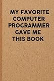 My Favorite Computer Programme Give Me This Book: 6x9 Lined 108 pages Funny Notebook | Ruled Unique Diary | Sarcastic Humor Journal for Men & Women | Secret Santa Gag for Christmas | Appreciation G