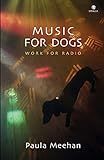 Meehan, P: Music for Dogs: Work for R