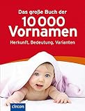 Das große Buch der 10.000 Vornamen: Herkunft, Bedeutung, V