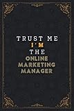 Online Marketing Manager Notebook Planner - Trust Me I'm The Online Marketing Manager Job Title Working Cover Checklist Journal: Homework, Work List, ... 6x9 inch, 120 Pages, To Do List, Planner, A5