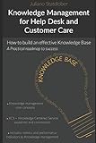 Knowledge Management for Help Desk and Customer Care: How to build an effective Knowledge Base - a roadmap