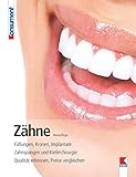 Zähne: Füllungen, Kronen, Implantate. Zahnspangen und Kieferchirurgie. Qualität erkennen, Preise verg