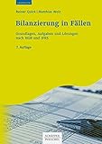 Bilanzierung in Fällen: Grundlagen, Aufgaben und Lösungen nach HGB und IFRS