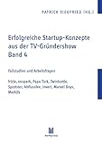 Erfolgreiche Startup-Konzepte aus der TV-Gründershow: Fallstudien mit Arbeitsfragen, Band 4