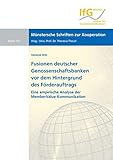 Fusionen deutscher Genossenschaftsbanken vor dem Hintergrund des Förderauftrags: Eine empirische Analyse der MemberValue-Kommunikation (Münstersche Schriften zur Kooperation)