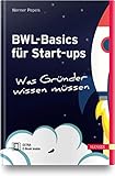 BWL-Basics für Start-ups: Was Gründer wissen mü