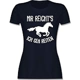 Pferde Geschenk und Reiten Zubehör - Mir reichts ich GEH Reiten mit Pferd - M - Navy Blau - Spruch - L191 - Tailliertes Tshirt für Damen und Frauen T-S