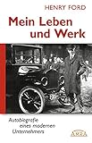 MEIN LEBEN UND WERK. Autobiografie eines modernen Unternehmers [Hardcoverausgabe mit 30 Originalfotos]