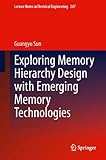 Exploring Memory Hierarchy Design with Emerging Memory Technologies (Lecture Notes in Electrical Engineering Book 267) (English Edition)