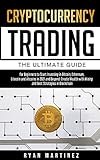Cryptocurrency Trading: The Ultimate Guide for Beginners to Start Investing in Bitcoin, Ethereum, Litecoin and Altcoins in 2021 and Beyond. Create ... in Blockchain (Trading Life, Band 6)