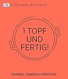 Ein Topf und fertig!: Schnell - einfach - kö