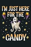 I M Just Here For The Candy Tshirt Halloween Gift: Notebook Planner -6x9 inch Daily Planner Journal, To Do List Notebook, Daily Organizer, 114 Pag