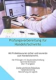 Mit Probeklausuren sicher und souverän zum Handelsfachwirt - Prüfungen nach IHK Richtlinien: Über 75 Aufgaben. Zweite schriftliche Teilprüfung Band 1 (Prüfungsvorbereitung für Handelsfachwirte)