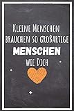 Kleine Menschen brauchen so großartige Menschen wie Dich: Notizbuch A5 liniert danke geschenke für lehrer lehrerinnen - abschiedsgeschenk für Kindergarten und Vorschule lehrerin /g