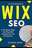 WIX SEO: What is SEO? A Complete Step-By-Step SEO Playbook for Wix Site Builder | Get Your Website Found on Google ASAP (Get More Organic Traffic)