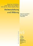 Heimerziehung und Bildung: Gegenwart gestalten - auf Ungewissheit vorbereiten (Reihe Grundsatzfragen / Gelbe Schriftenreihe)