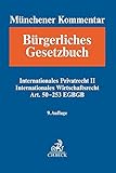 Münchener Kommentar zum Bürgerlichen Gesetzbuch Bd. 13: Internationales Privatrecht II, IntWR, Art. 50-253 EGBGB