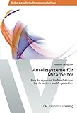 Anreizsysteme für Mitarbeiter: Eine Analyse von Einflussfaktoren bei Arbeitern und Ang