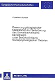 Bewertung pädagogischer Maßnahmen zur Veränderung des Umweltbewußtseins bei Schülern unter Berücksichtigung Sozialpsychologischer Theorien ... Education / Série 11: Pédagogie, Band 761)