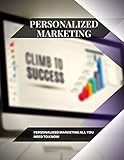 Personalized Marketing: Personalized Marketing All You Need tо Know (English Edition)