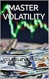 MASTER VOLATILITY: VOLATILITY TRADING (English Edition)