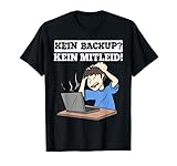 Kein Backup? Kein Mitleid! Systemadministrator Computer EDV T-S