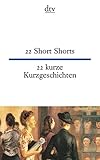 22 Short Shorts, 22 kurze Kurzgeschichten: dtv zweisprachig für Könner – Eng