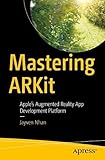 Mastering ARKit: Apple’s Augmented Reality App Develop