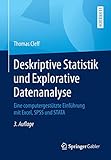 Deskriptive Statistik und Explorative Datenanalyse: Eine computergestützte Einführung mit Excel, SPSS und STAT